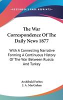 The War Correspondence Of The Daily News 1877