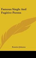 Famous Single And Fugitive Poems