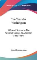 Ten Years in Washington