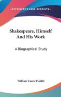 Shakespeare, Himself And His Work