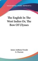 The English In The West Indies Or, The Bow Of Ulysses