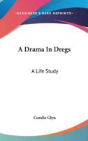 A Drama In Dregs