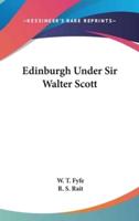 Edinburgh Under Sir Walter Scott