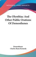 The Olynthiac And Other Public Orations Of Demosthenes