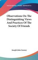 Observations On The Distinguishing Views And Practices Of The Society Of Friends
