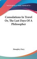 Consolations In Travel Or, The Last Days Of A Philosopher