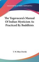 The Yogavacara's Manual Of Indian Mysticism As Practiced By Buddhists