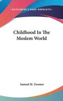 Childhood In The Moslem World