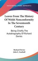 Leaves From The History Of Welsh Nonconformity In The Seventeenth Century
