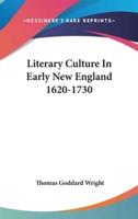 Literary Culture In Early New England 1620-1730