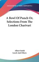 A Bowl Of Punch Or, Selections From The London Charivari