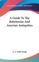 A Guide To The Babylonian And Assyrian Antiquities