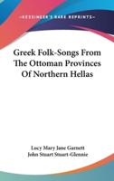 Greek Folk-Songs From The Ottoman Provinces Of Northern Hellas