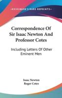 Correspondence Of Sir Isaac Newton And Professor Cotes