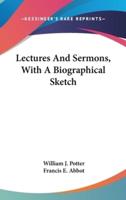 Lectures And Sermons, With A Biographical Sketch