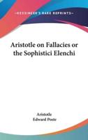 Aristotle on Fallacies or the Sophistici Elenchi