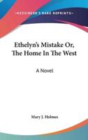 Ethelyn's Mistake Or, The Home In The West