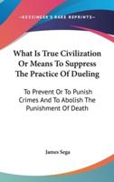 What Is True Civilization Or Means To Suppress The Practice Of Dueling