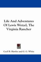 Life and Adventures of Lewis Wetzel, the Virginia Rancher