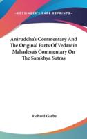 Aniruddha's Commentary And The Original Parts Of Vedantin Mahadeva's Commentary On The Samkhya Sutras