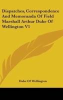 Dispatches, Correspondence And Memoranda Of Field Marshall Arthur Duke Of Wellington V1