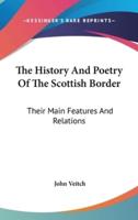 The History And Poetry Of The Scottish Border
