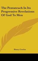 The Pentateuch In Its Progressive Revelations Of God To Men