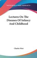 Lectures On The Diseases Of Infancy And Childhood