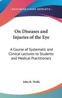 On Diseases and Injuries of the Eye