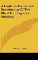 A Guide To The Clinical Examination Of The Blood For Diagnostic Purposes