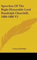 Speeches Of The Right Honorable Lord Randolph Churchill, 1880-1888 V2