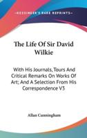 The Life Of Sir David Wilkie