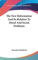 The New Reformation And Its Relation To Moral And Social Problems