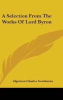 A Selection From The Works Of Lord Byron