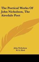 The Poetical Works Of John Nicholson, The Airedale Poet