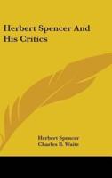 Herbert Spencer And His Critics