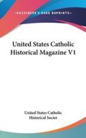 United States Catholic Historical Magazine V1