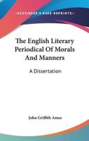 The English Literary Periodical Of Morals And Manners
