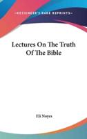 Lectures On The Truth Of The Bible