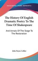 The History Of English Dramatic Poetry To The Time Of Shakespeare