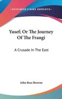 Yusef; Or The Journey Of The Frangi