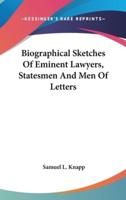 Biographical Sketches Of Eminent Lawyers, Statesmen And Men Of Letters