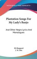 Plantation Songs For My Lady's Banjo