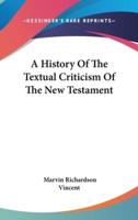 A History Of The Textual Criticism Of The New Testament