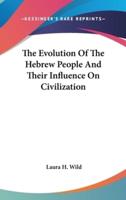 The Evolution Of The Hebrew People And Their Influence On Civilization