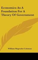Economics As A Foundation For A Theory Of Government