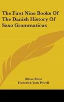 The First Nine Books Of The Danish History Of Saxo Grammaticus