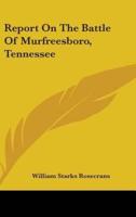 Report On The Battle Of Murfreesboro, Tennessee