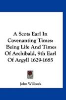 A Scots Earl In Covenanting Times