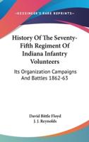 History Of The Seventy-Fifth Regiment Of Indiana Infantry Volunteers